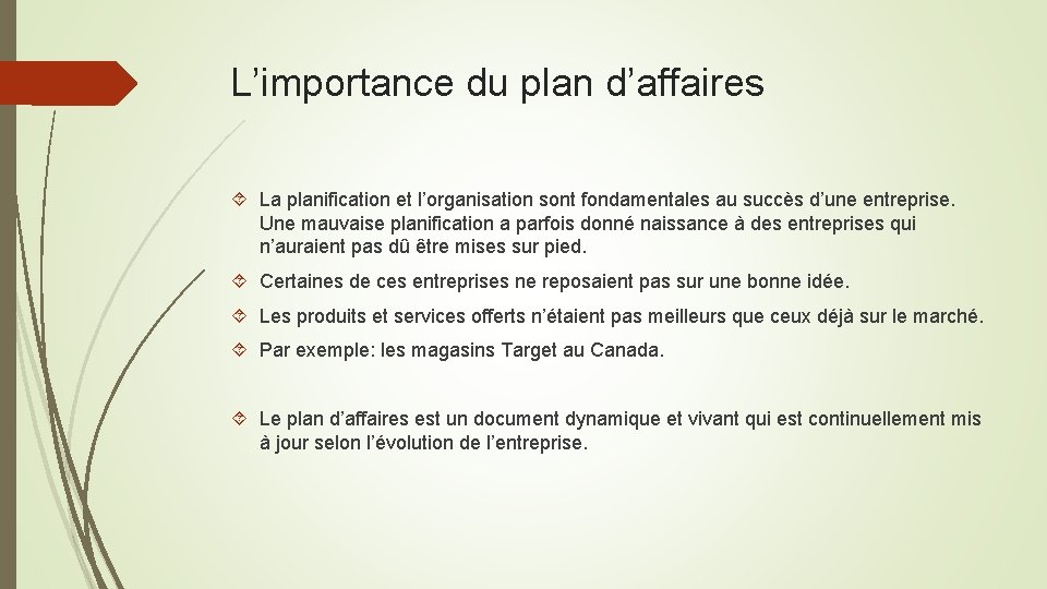 L’importance du plan d’affaires La planification et l’organisation sont fondamentales au succès d’une entreprise.
