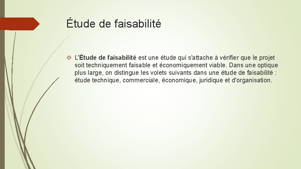 Étude de faisabilité L'Étude de faisabilité est une étude qui s'attache à vérifier que