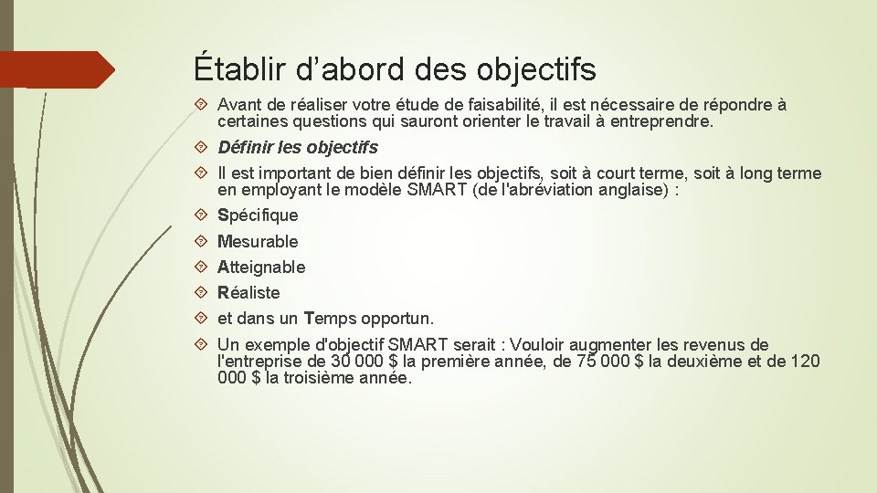 Établir d’abord des objectifs Avant de réaliser votre étude de faisabilité, il est nécessaire