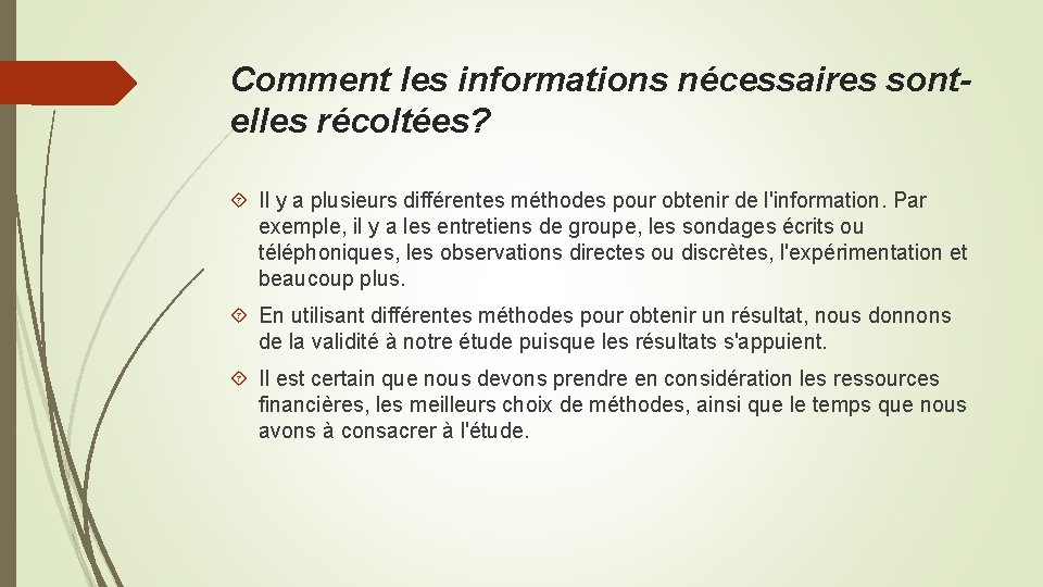 Comment les informations nécessaires sontelles récoltées? Il y a plusieurs différentes méthodes pour obtenir