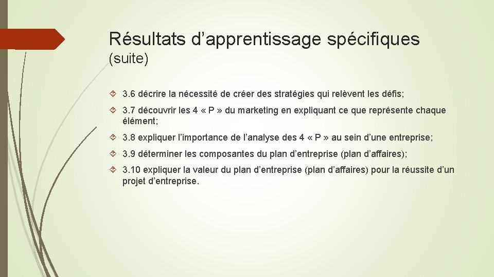 Résultats d’apprentissage spécifiques (suite) 3. 6 décrire la nécessité de créer des stratégies qui