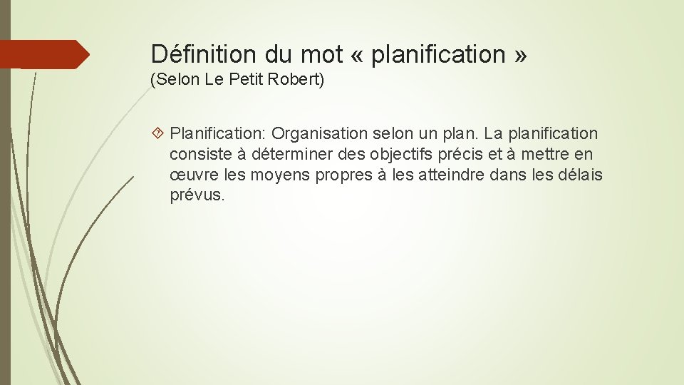Définition du mot « planification » (Selon Le Petit Robert) Planification: Organisation selon un
