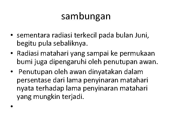 sambungan • sementara radiasi terkecil pada bulan Juni, begitu pula sebaliknya. • Radiasi matahari