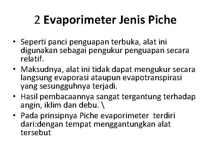 2 Evaporimeter Jenis Piche • Seperti panci penguapan terbuka, alat ini digunakan sebagai pengukur