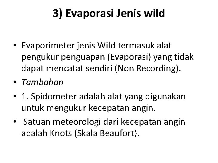 3) Evaporasi Jenis wild • Evaporimeter jenis Wild termasuk alat pengukur penguapan (Evaporasi) yang