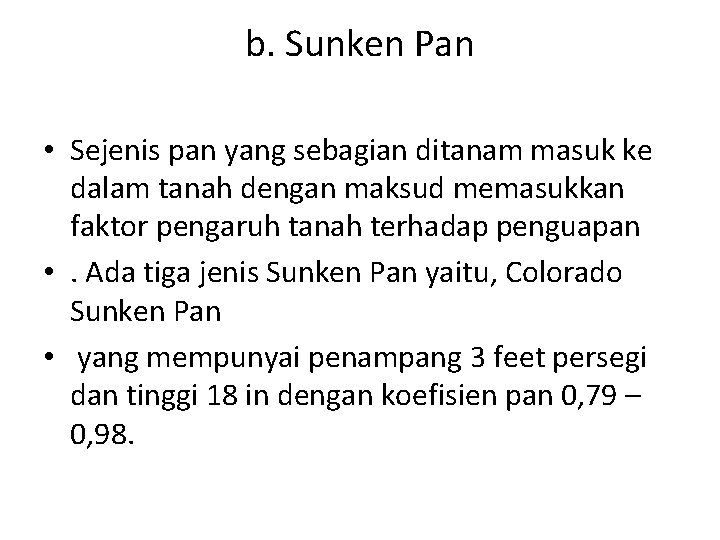 b. Sunken Pan • Sejenis pan yang sebagian ditanam masuk ke dalam tanah dengan