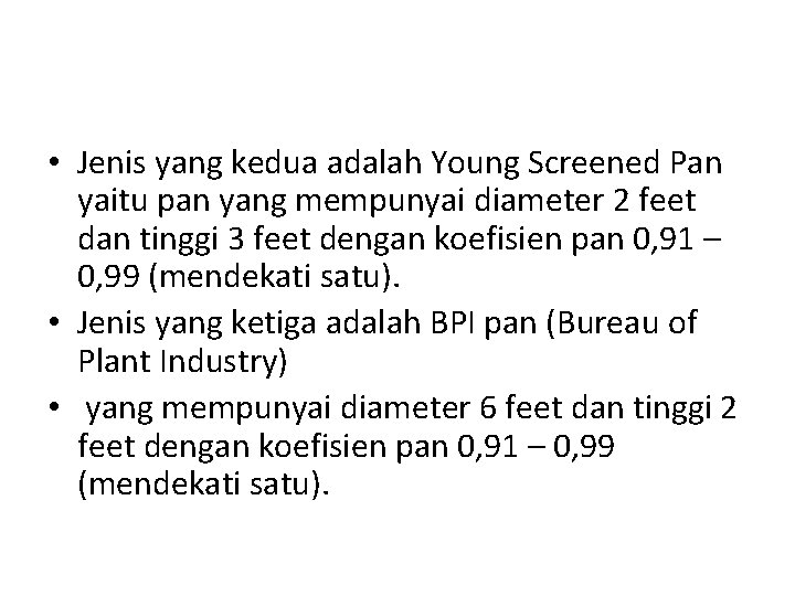 • Jenis yang kedua adalah Young Screened Pan yaitu pan yang mempunyai diameter