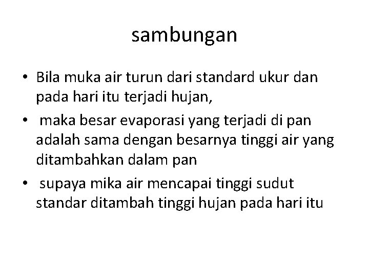 sambungan • Bila muka air turun dari standard ukur dan pada hari itu terjadi