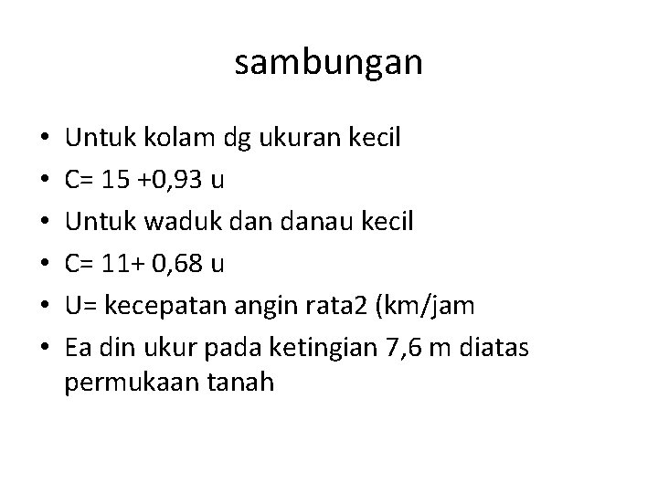 sambungan • • • Untuk kolam dg ukuran kecil C= 15 +0, 93 u