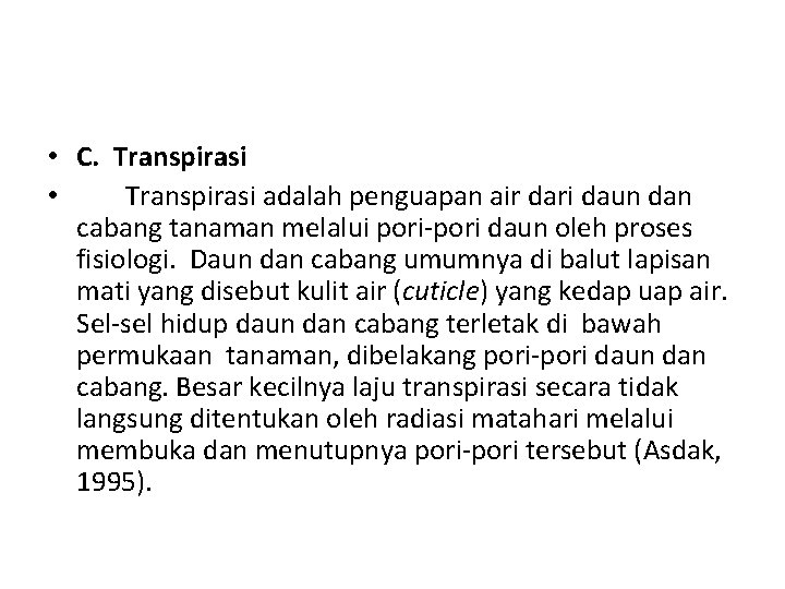  • C. Transpirasi • Transpirasi adalah penguapan air dari daun dan cabang tanaman