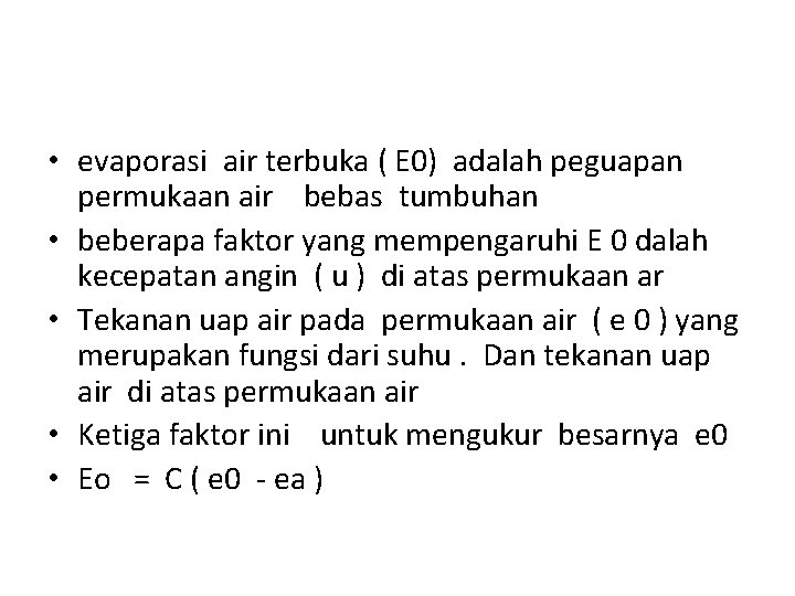  • evaporasi air terbuka ( E 0) adalah peguapan permukaan air bebas tumbuhan