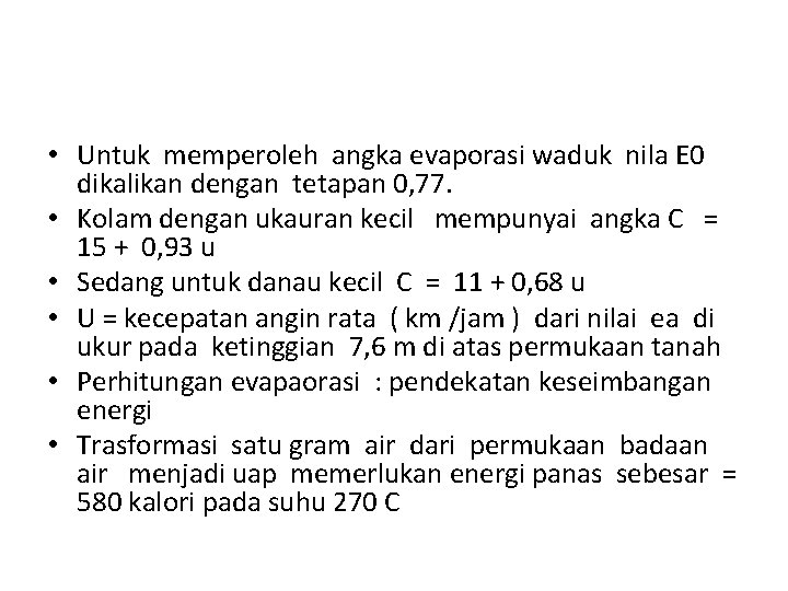  • Untuk memperoleh angka evaporasi waduk nila E 0 dikalikan dengan tetapan 0,