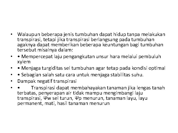  • Walaupun beberapa jenis tumbuhan dapat hidup tanpa melakukan transpirasi, tetapi jika transpirasi