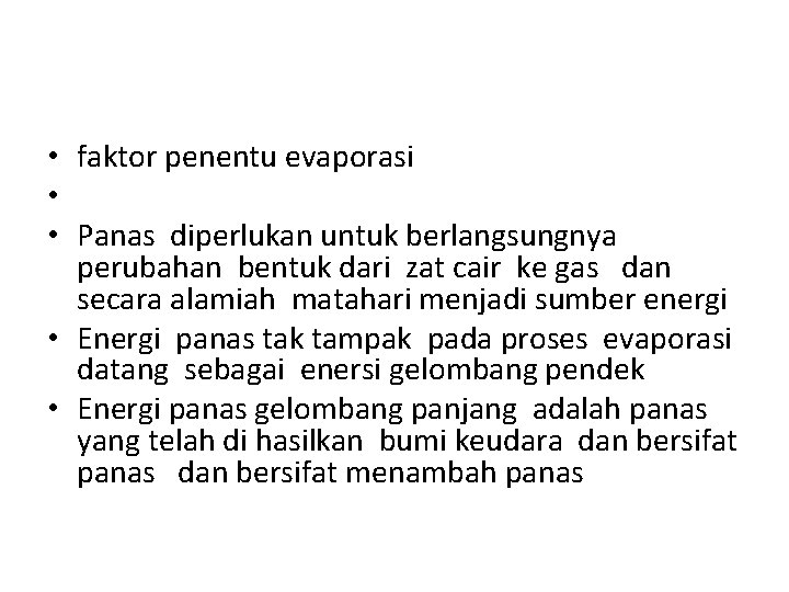  • faktor penentu evaporasi • • Panas diperlukan untuk berlangsungnya perubahan bentuk dari