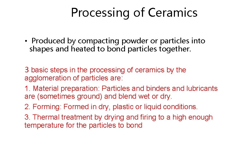 Processing of Ceramics • Produced by compacting powder or particles into shapes and heated