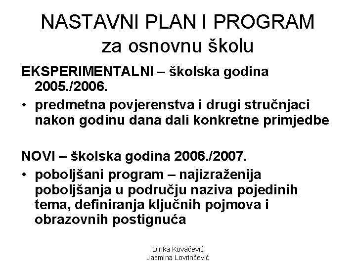 NASTAVNI PLAN I PROGRAM za osnovnu školu EKSPERIMENTALNI – školska godina 2005. /2006. •