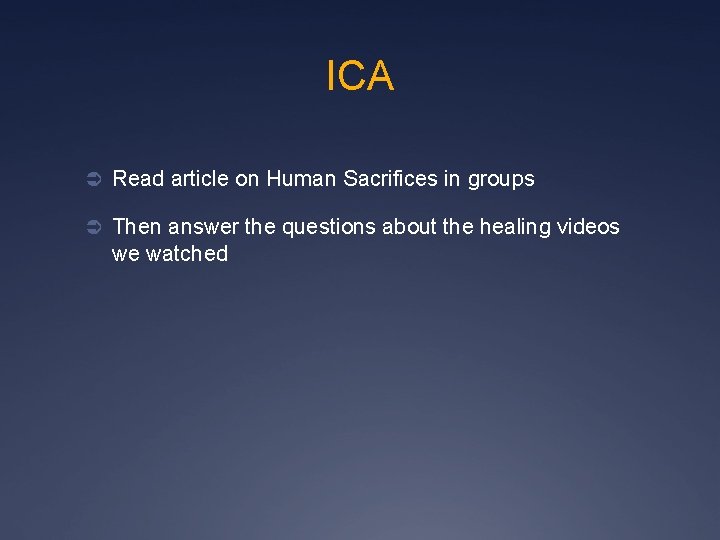 ICA Ü Read article on Human Sacrifices in groups Ü Then answer the questions