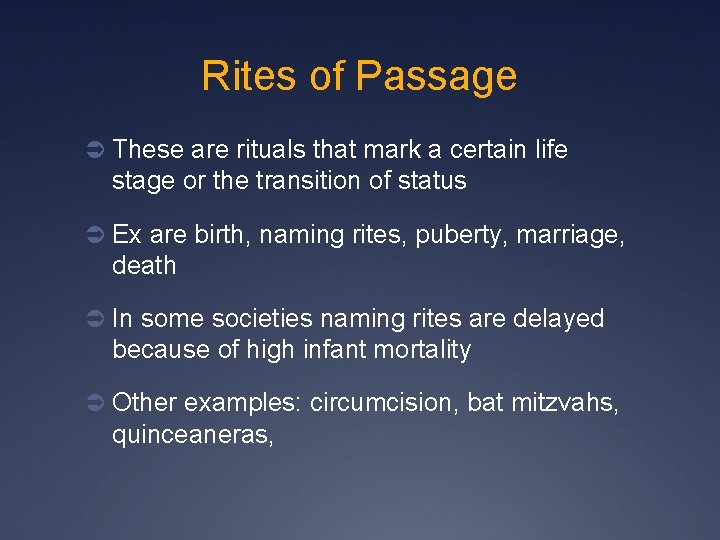 Rites of Passage Ü These are rituals that mark a certain life stage or