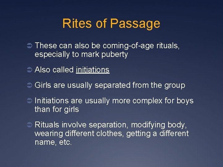 Rites of Passage Ü These can also be coming-of-age rituals, especially to mark puberty