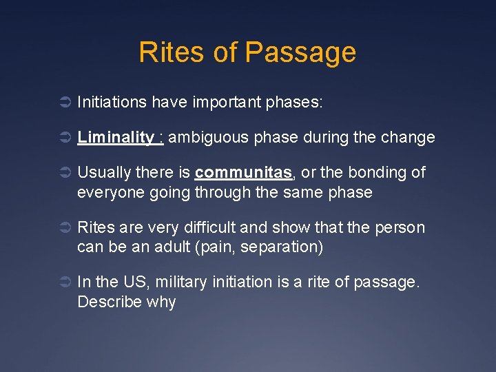 Rites of Passage Ü Initiations have important phases: Ü Liminality : ambiguous phase during