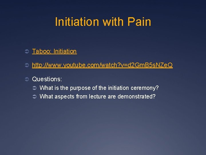 Initiation with Pain Ü Taboo: Initiation Ü http: //www. youtube. com/watch? v=d 2 Gm.