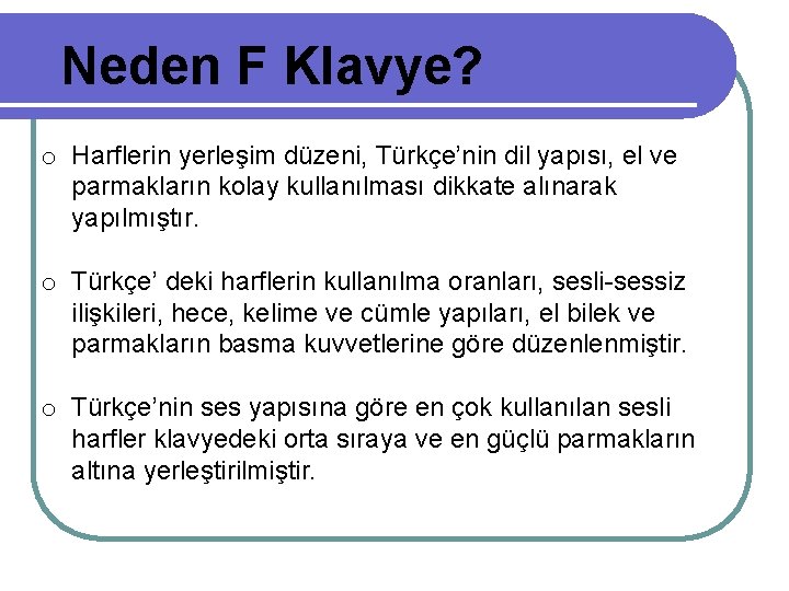 Neden F Klavye? o Harflerin yerleşim düzeni, Türkçe’nin dil yapısı, el ve parmakların kolay