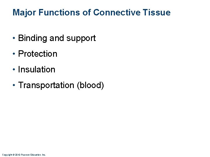 Major Functions of Connective Tissue • Binding and support • Protection • Insulation • Major Functions of Connective Tissue • Binding and support • Protection • Insulation •