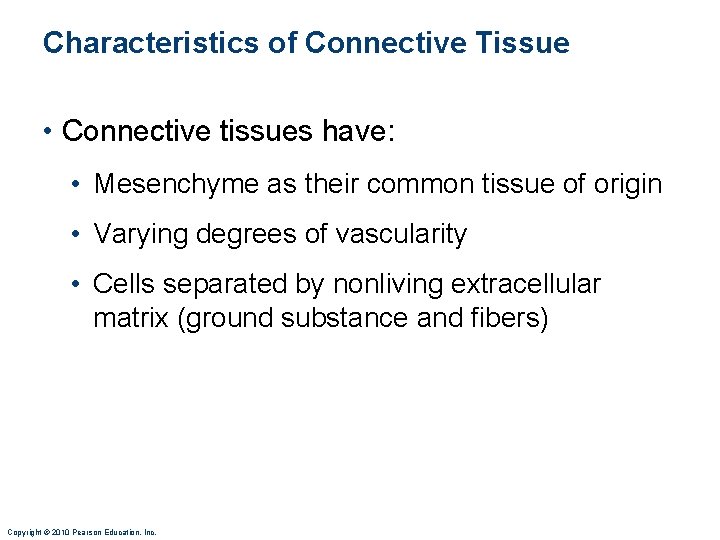 Characteristics of Connective Tissue • Connective tissues have: • Mesenchyme as their common tissue Characteristics of Connective Tissue • Connective tissues have: • Mesenchyme as their common tissue