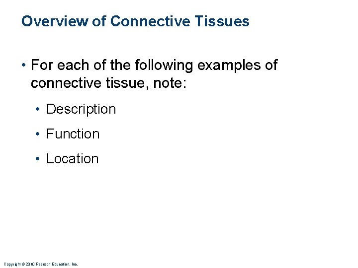 Overview of Connective Tissues • For each of the following examples of connective tissue, Overview of Connective Tissues • For each of the following examples of connective tissue,