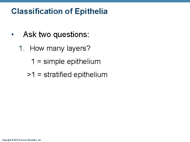 Classification of Epithelia • Ask two questions: 1. How many layers? 1 = simple Classification of Epithelia • Ask two questions: 1. How many layers? 1 = simple