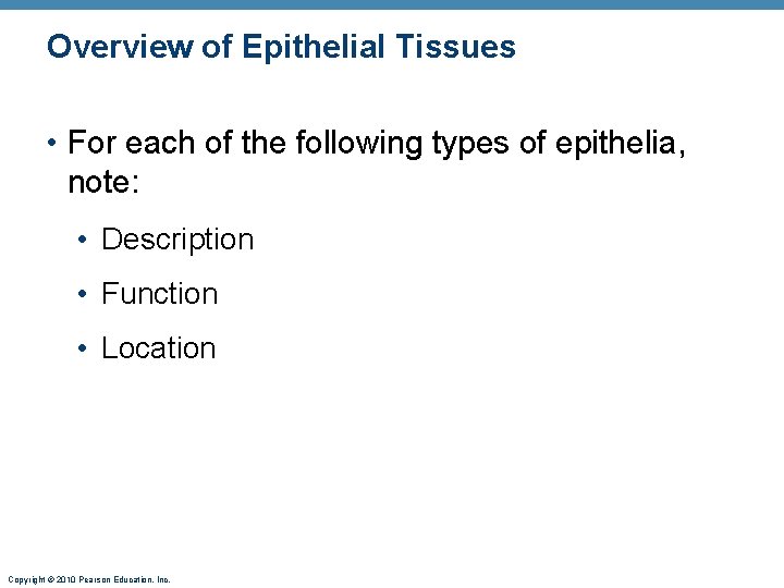 Overview of Epithelial Tissues • For each of the following types of epithelia, note: Overview of Epithelial Tissues • For each of the following types of epithelia, note: