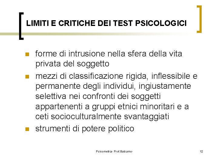 LIMITI E CRITICHE DEI TEST PSICOLOGICI n n n forme di intrusione nella sfera