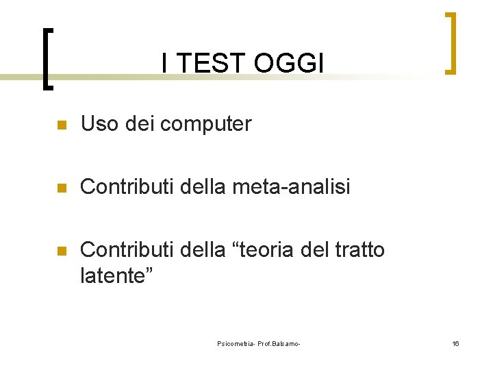 I TEST OGGI n Uso dei computer n Contributi della meta-analisi n Contributi della