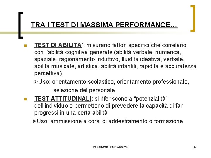 TRA I TEST DI MASSIMA PERFORMANCE… n n TEST DI ABILITA’: misurano fattori specifici