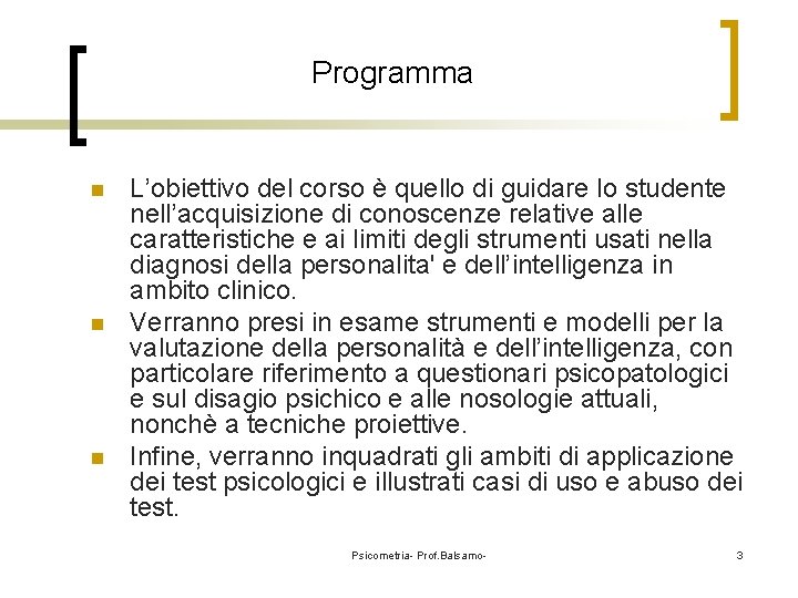 Programma n n n L’obiettivo del corso è quello di guidare lo studente nell’acquisizione