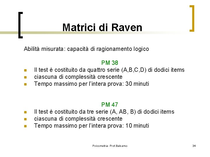 Matrici di Raven Abilità misurata: capacità di ragionamento logico n n n PM 38
