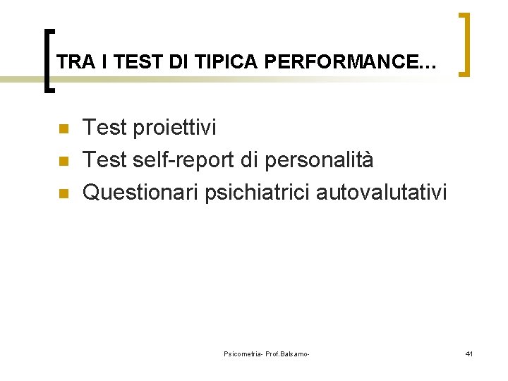 TRA I TEST DI TIPICA PERFORMANCE… n n n Test proiettivi Test self-report di