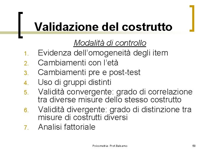 Validazione del costrutto 1. 2. 3. 4. 5. 6. 7. Modalità di controllo Evidenza