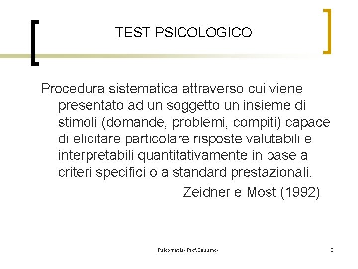 TEST PSICOLOGICO Procedura sistematica attraverso cui viene presentato ad un soggetto un insieme di