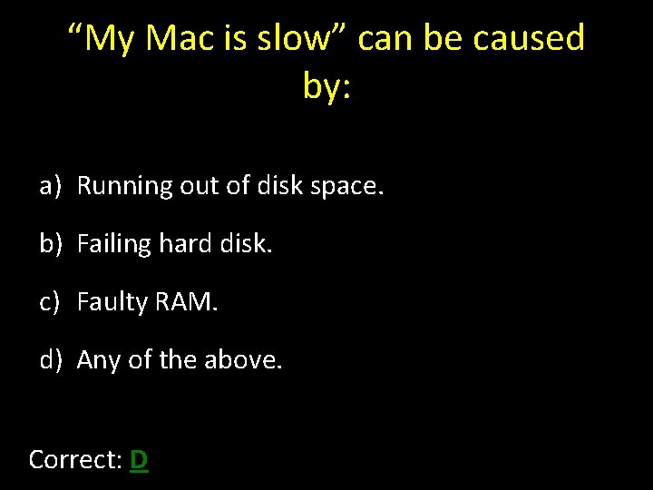 “My Mac is slow” can be caused by: a) Running out of disk space.