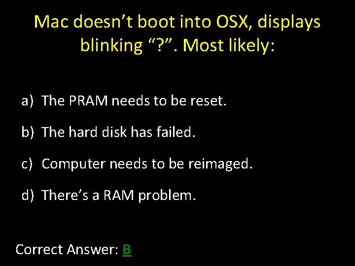 Mac doesn’t boot into OSX, displays blinking “? ”. Most likely: a) The PRAM