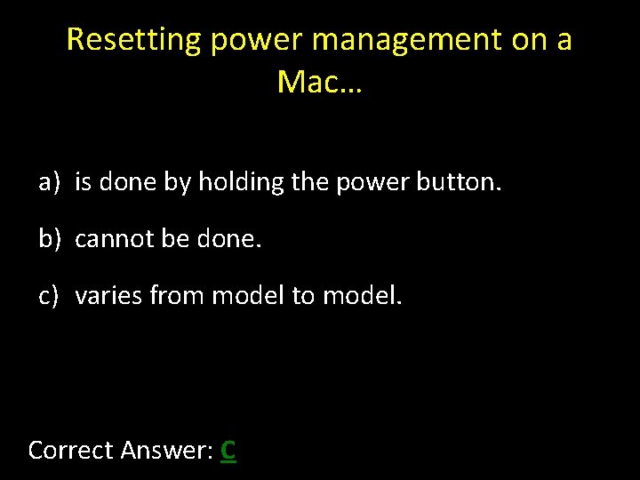 Resetting power management on a Mac… a) is done by holding the power button.