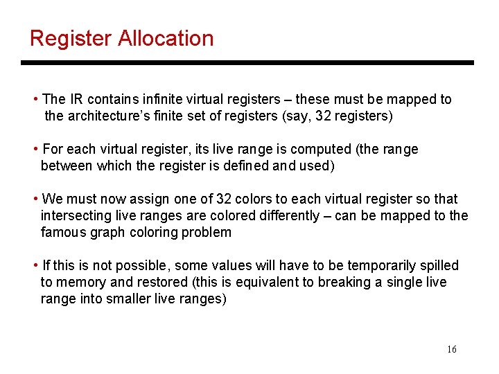 Register Allocation • The IR contains infinite virtual registers – these must be mapped