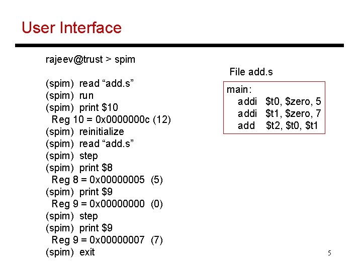 User Interface rajeev@trust > spim File add. s (spim) read “add. s” (spim) run