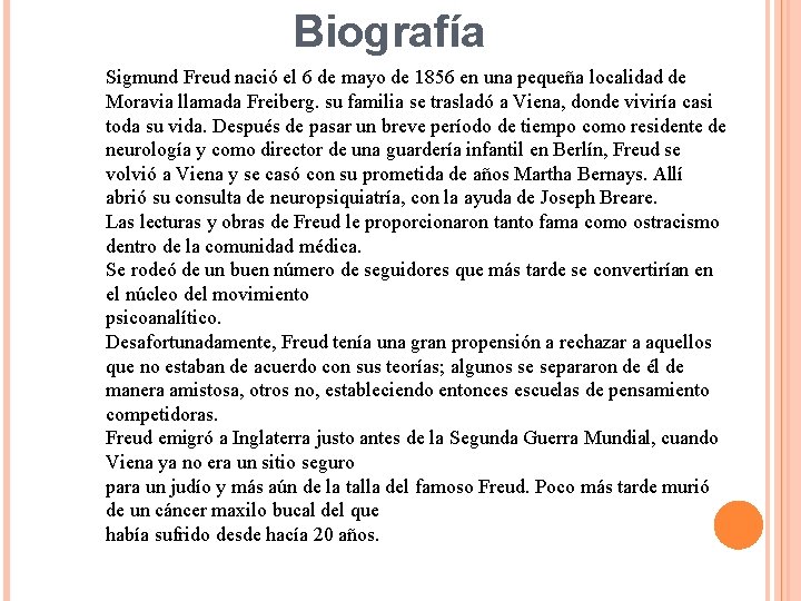 Biografía Sigmund Freud nació el 6 de mayo de 1856 en una pequeña localidad