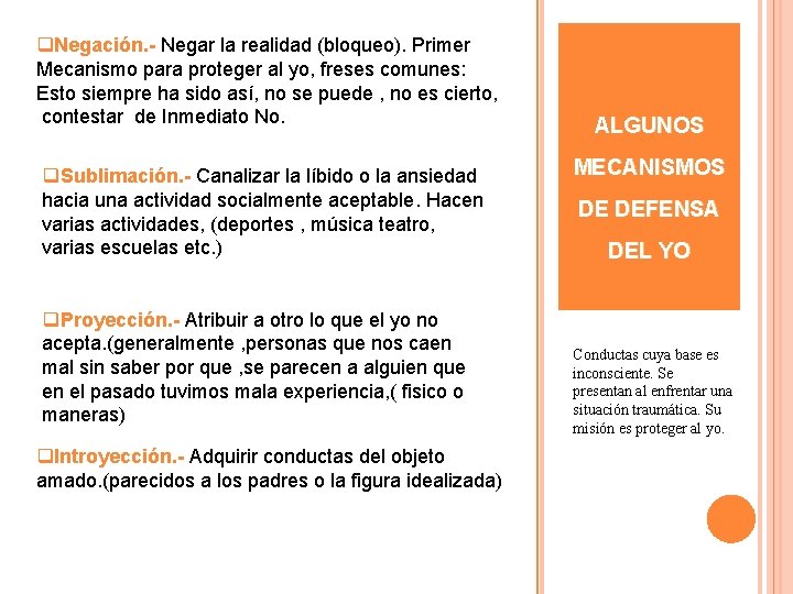 q. Negación. - Negar la realidad (bloqueo). Primer Mecanismo para proteger al yo, freses q. Negación. - Negar la realidad (bloqueo). Primer Mecanismo para proteger al yo, freses