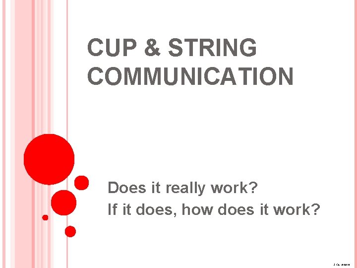 CUP & STRING COMMUNICATION Does it really work? If it does, how does it