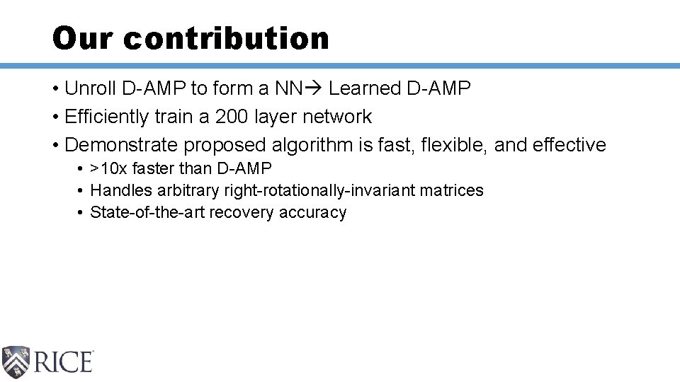 Our contribution • Unroll D-AMP to form a NN Learned D-AMP • Efficiently train