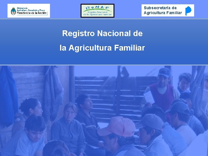 Subsecretaría de Agricultura Familiar Registro Nacional de la Agricultura Familiar 