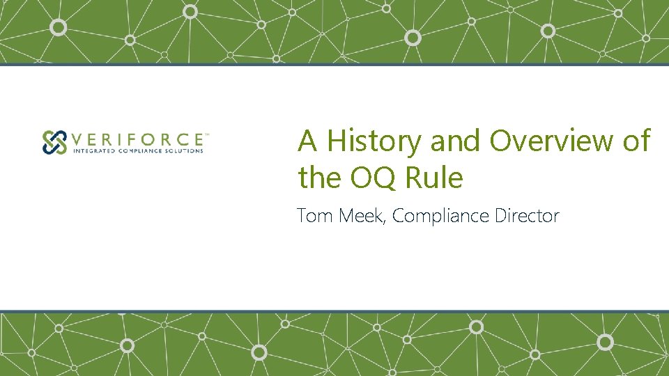 A History and Overview of the OQ Rule Tom Meek, Compliance Director 